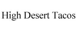 HIGH DESERT TACOS trademark