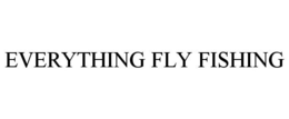 EVERYTHING FLY FISHING trademark
