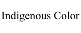 INDIGENOUS COLOR trademark
