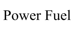 POWER FUEL trademark