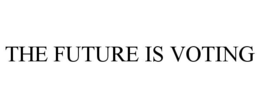 THE FUTURE IS VOTING trademark
