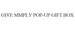 GIVE SIMPLY POP-UP GIFT BOX trademark