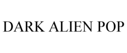 DARK ALIEN POP trademark