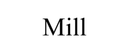 MILL trademark
