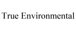 TRUE ENVIRONMENTAL trademark