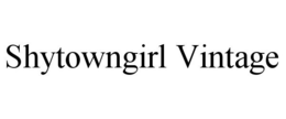 SHYTOWNGIRL VINTAGE trademark