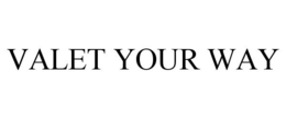 VALET YOUR WAY trademark