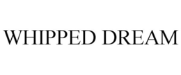 WHIPPED DREAM trademark
