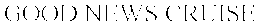 GOOD NEWS CRUISE trademark