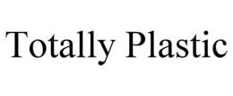 TOTALLY PLASTIC trademark