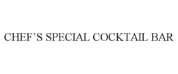 CHEF'S SPECIAL COCKTAIL BAR trademark