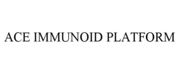ACE IMMUNOID PLATFORM trademark
