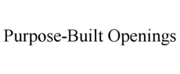 PURPOSE-BUILT OPENINGS trademark