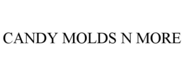 CANDY MOLDS N MORE trademark