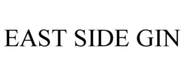 EAST SIDE GIN trademark