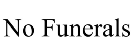 NO FUNERALS trademark