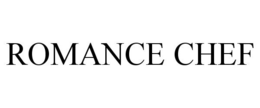 ROMANCE CHEF trademark