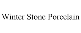 WINTER STONE PORCELAIN trademark