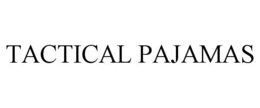 TACTICAL PAJAMAS trademark