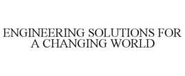 ENGINEERING SOLUTIONS FOR A CHANGING WORLD trademark