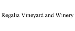REGALIA VINEYARD AND WINERY trademark