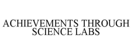 ACHIEVEMENTS THROUGH SCIENCE LABS trademark
