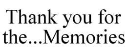 THANK YOU FOR THE...MEMORIES trademark