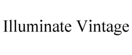 ILLUMINATE VINTAGE trademark