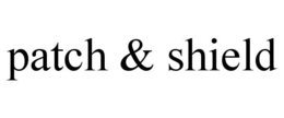 PATCH & SHIELD trademark