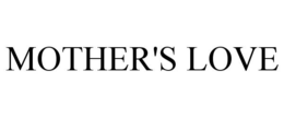 MOTHER'S LOVE trademark