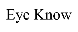 EYE KNOW trademark