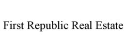 FIRST REPUBLIC REAL ESTATE trademark