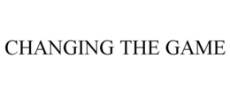 CHANGING THE GAME trademark