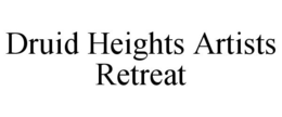 DRUID HEIGHTS ARTISTS RETREAT trademark