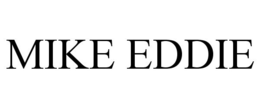 MIKE EDDIE trademark