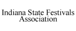 INDIANA STATE FESTIVALS ASSOCIATION trademark