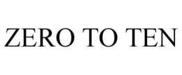 ZERO TO TEN trademark