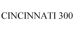 CINCINNATI 300 trademark