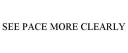SEE PACE MORE CLEARLY trademark