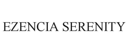 EZENCIA SERENITY trademark