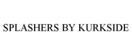 SPLASHERS BY KURKSIDE trademark
