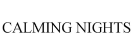 CALMING NIGHTS trademark
