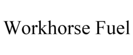 WORKHORSE FUEL trademark