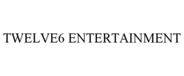 TWELVE6 ENTERTAINMENT trademark