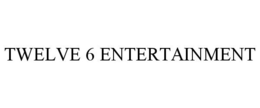 TWELVE 6 ENTERTAINMENT trademark