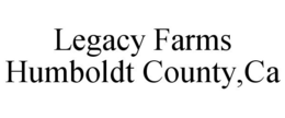LEGACY FARMS HUMBOLDT COUNTY,CA trademark