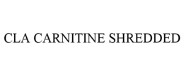 CLA CARNITINE SHREDDED trademark