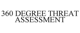 360 DEGREE THREAT ASSESSMENT trademark