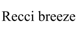 RECCI BREEZE trademark
