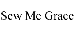 SEW ME GRACE trademark